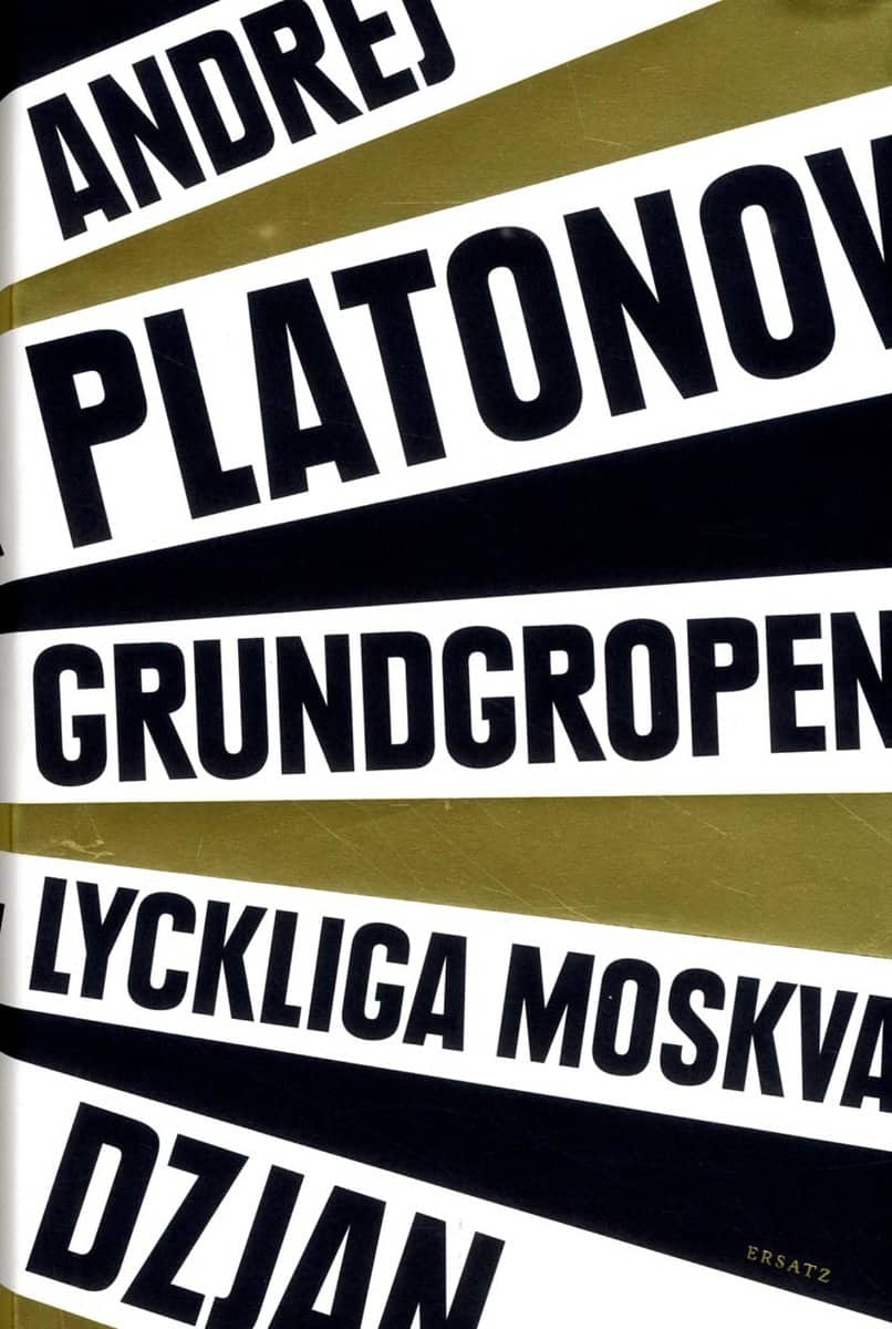Platonov, Andrej | Dzjan | Grundgropen | Lyckliga Moskva