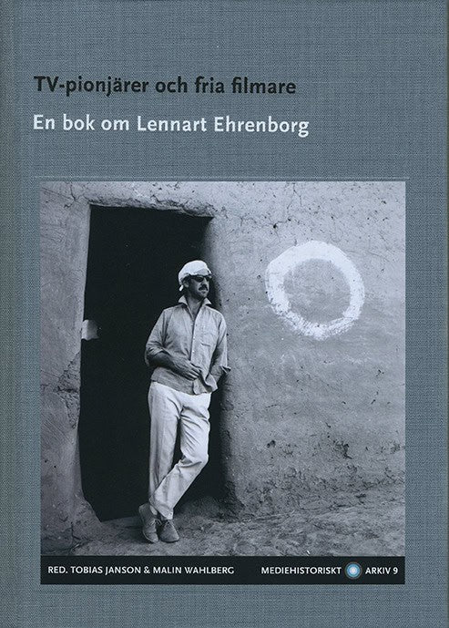 Janson, Tobias | Wahlberg, Malin | TV-pionjärer och fria filmare : En bok om Lennart Ehrenborg