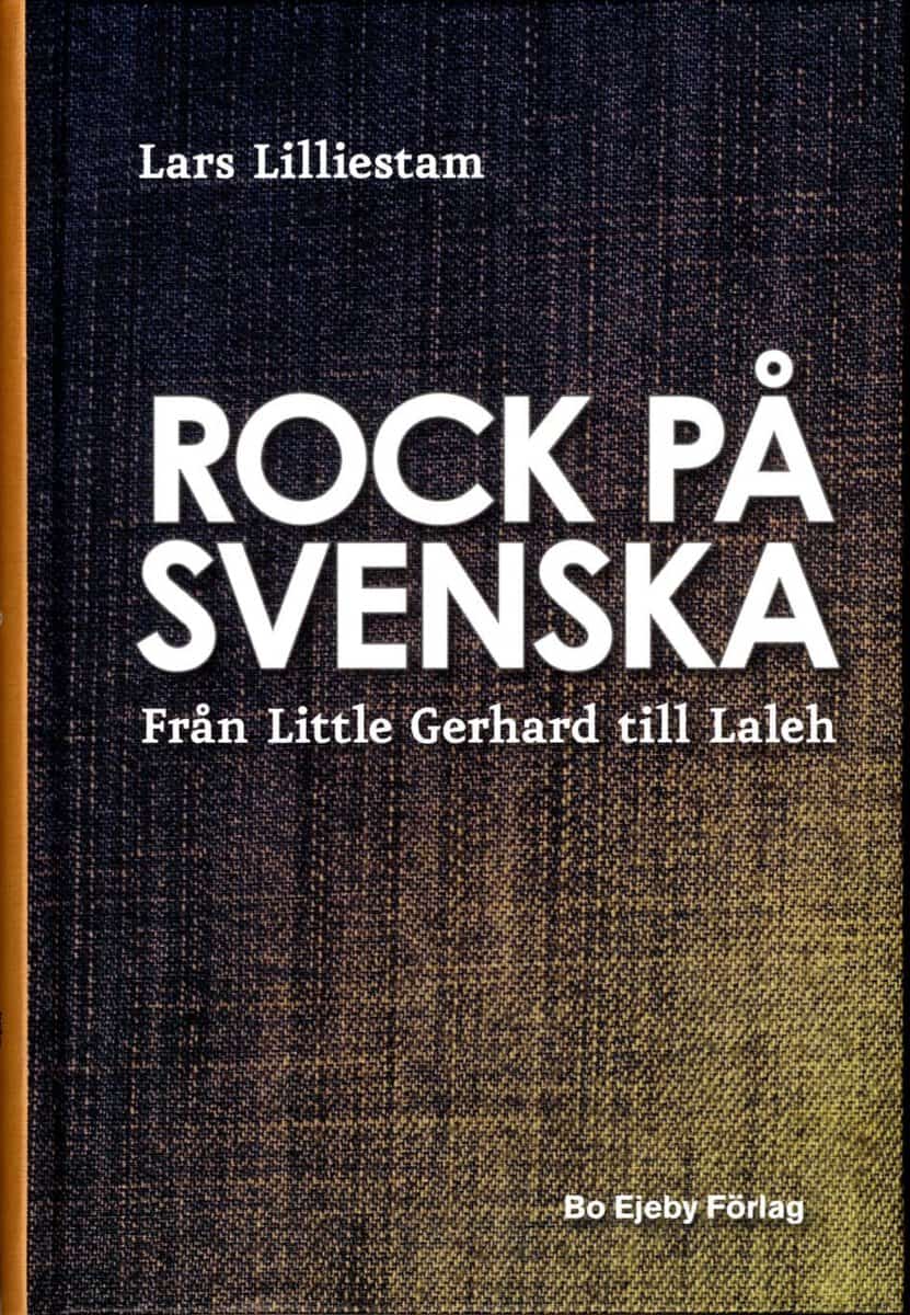 Lilliestam, Lars | Rock på svenska : Från Little Gerhard till Laleh