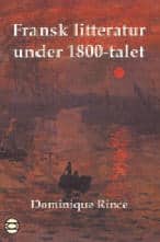 Rincé, Dominique | Fransk litteratur under 1800-talet