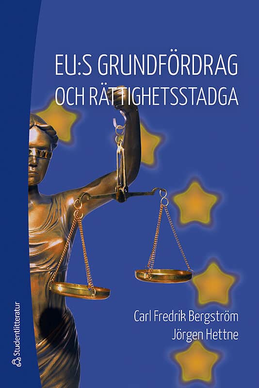 Bergström, Carl Fredrik | Hettne, Jörgen | EU:s grundfördrag och rättighetsstadga