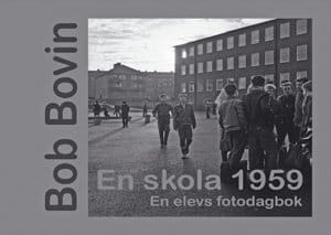Bovin, Bob | En skola 1959 : En elevs fotodagbok