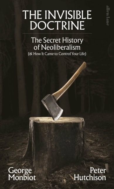 Monbiot, George | The Invisible Doctrine