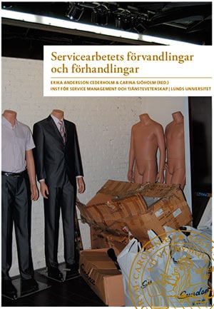 Salomonsson, Karin | Petersson McIntyre, Magdalena | et al | Servicearbetets förvandlingar och förhandlingar