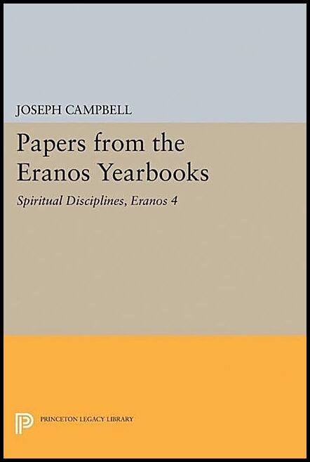 Papers from the eranos yearbooks, eranos 4 : Spiritual disciplines