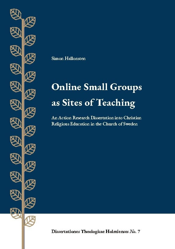 Hallonsten, Simon | Online small groups as sites of teaching : An Action Research Dissertation