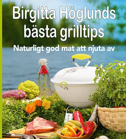 Höglund, Birgitta | Birgitta Höglunds bästa grilltips