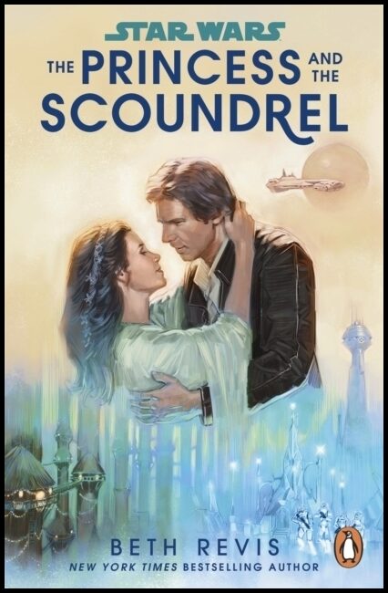 Revis, Beth | Star Wars : The Princess and the Scoundrel