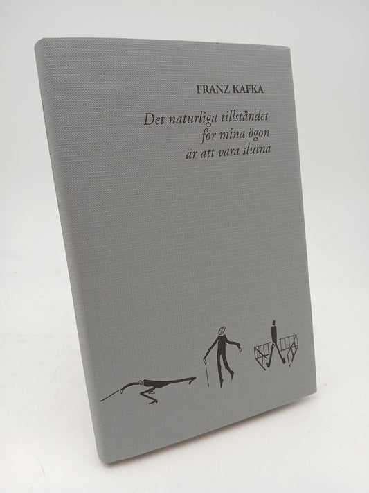 Kafka, Franz | Det naturliga tillståndet för mina ögon är att vara slutna : Brev augusti 1922 - juni 1924