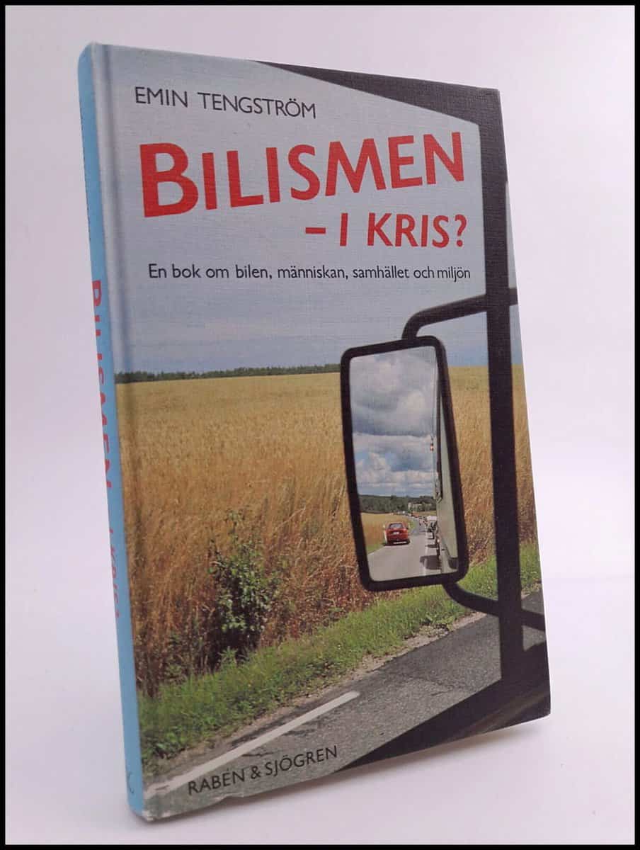 Tengström, Emin | Bilismen - i kris? : En bok om bilen, människan, samhället och miljön