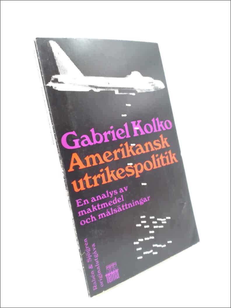 Kolko, Gabriel | Amerikansk utrikespolitik : En analys av maktmedel och målsättningar