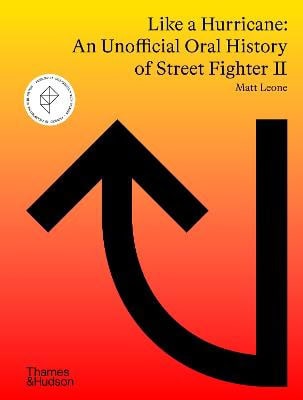 Leone, Matt | Like a Hurricane : An Unofficial Oral History of Street Fighter II