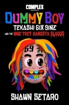 Setaro, Shawn | Complex Presents Dummy Boy : Tekashi 6ix9ine and The Nine Trey Gangsta Bloo