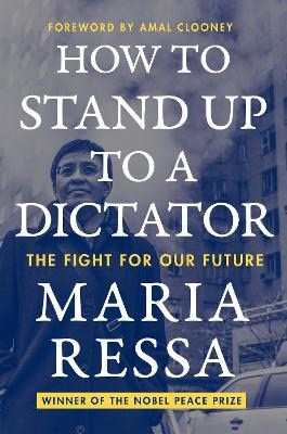 Ressa, Maria | How to Stand Up to a Dictator