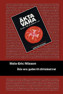 Nilsson, Mats-Eric | Äkta vara : Guide till oförfalskad mat