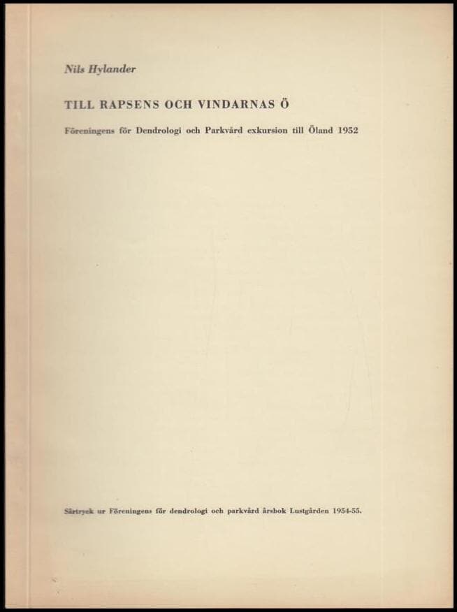 Hylander, Nils | Till rapsens och vindarnas ö : Föreningens för Dendrologi och Parkvård exkursion till Öland 1952