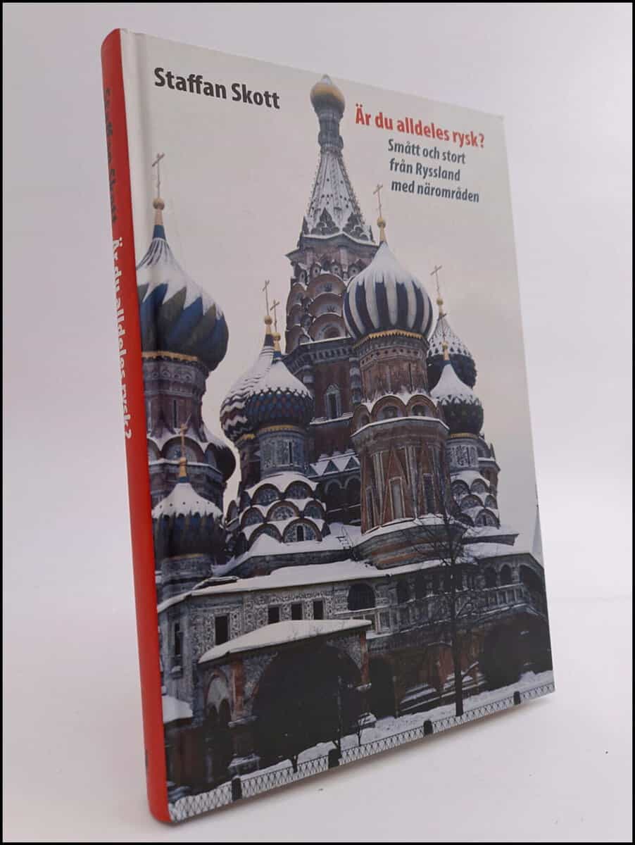 Skott, Staffan | Är du alldeles rysk? : Smått och stort från Ryssland med närområden