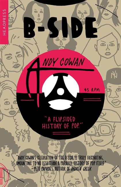 Andy Cowan | B-Side : A Flipsided History of Pop