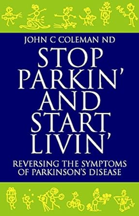 Coleman, John C. | Stop parkin and start livin : Reversing the symptoms of parkinsons disease