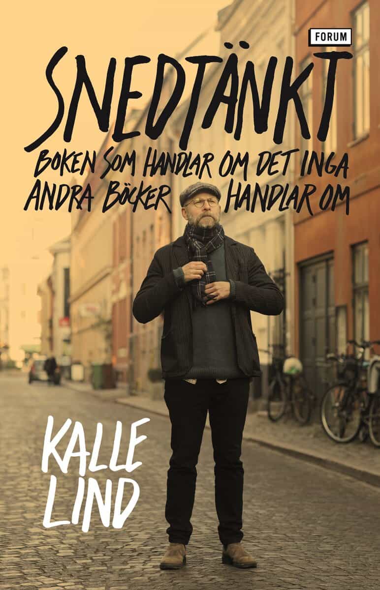 Lind, Kalle | Snedtänkt : Boken som handlar om det inga andra böcker handlar om