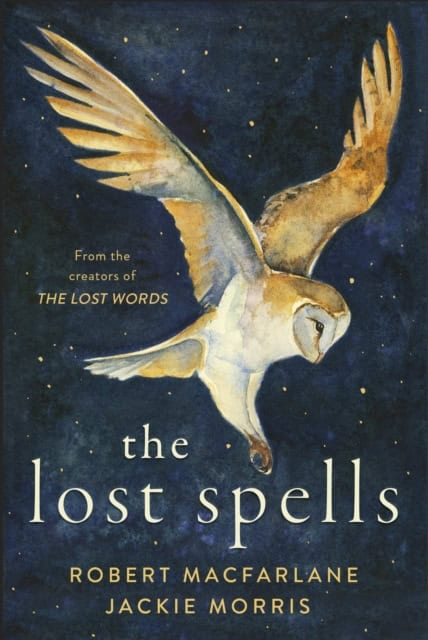 Morris, Jackie | Macfarlane, Robert | The Lost Spells