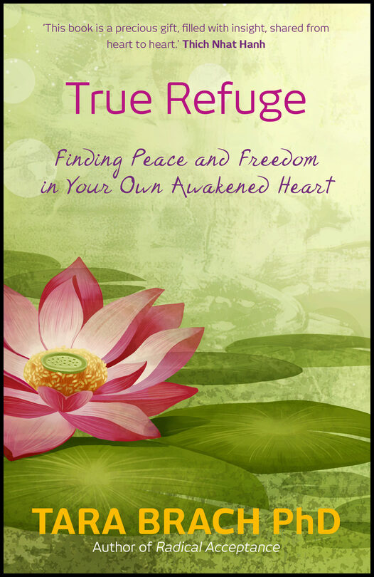 Brach, Tara | True refuge : Finding peace and freedom in your own awakened heart