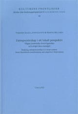 Danell, Torbjörn | Gaunitz, Sven | Hellgren, Martha | Entreprenörskap i ett lokalt perspektiv Några teoretiska övervägan...