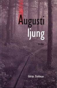 Dahlman, Göran | Augustiljung : Thriller