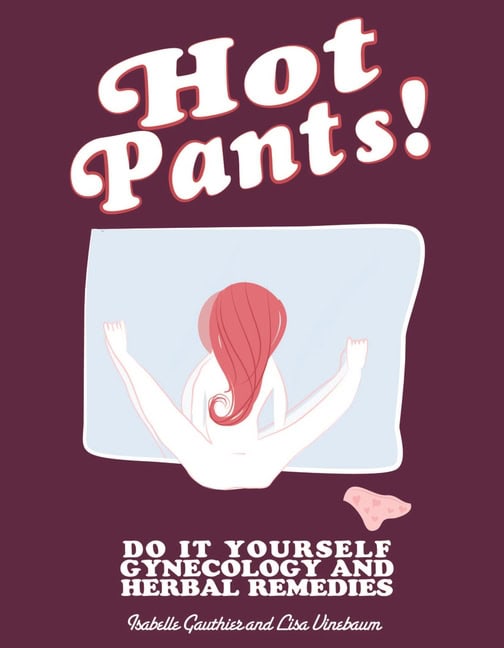 Gauthier, Isabelle | Hot pants! : Do-it-yourself gynecology