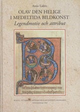 Lidén, Anne | Olav den helige i medeltida bildkonst : Legendmotiv och attribut