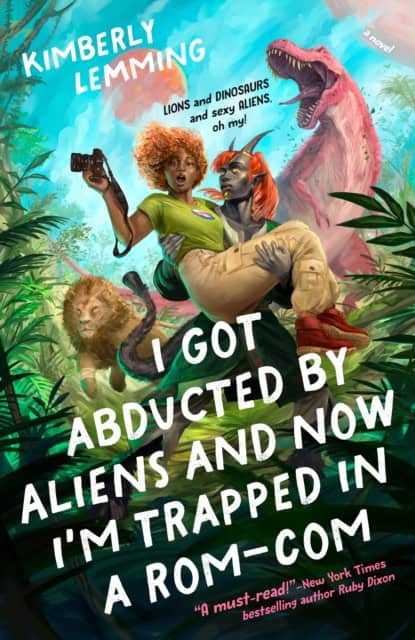 Lemming, Kimberly | I Got Abducted by Aliens and Now I'm Trapped in a Rom-Com