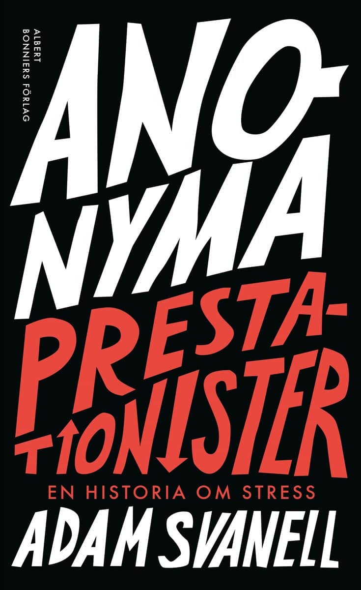 Svanell, Adam | Anonyma prestationister : En historia om stress