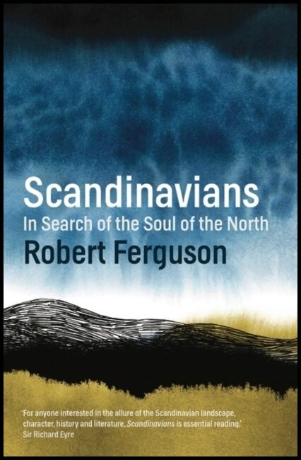 Ferguson, Robert | Scandinavians : In Search of the Soul of the North