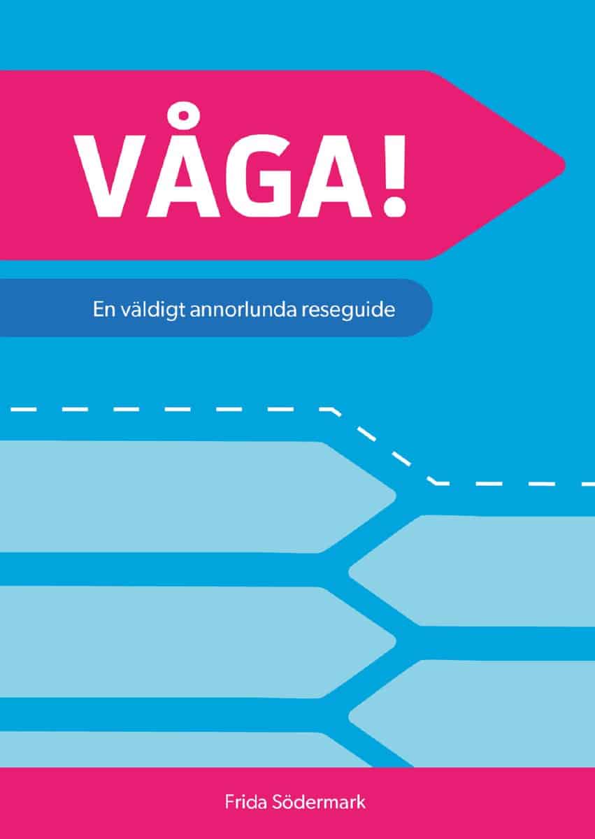 Södermark, Frida | Våga! : En väldigt annorlunda reseguide