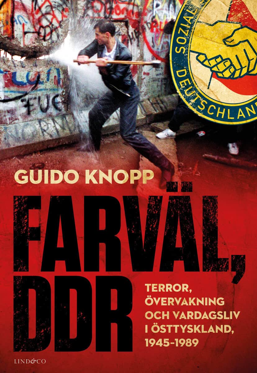 Knopp, Guido | Farväl, DDR : Terror, övervakning och vardagsliv i Östtyskland, 1945–1989