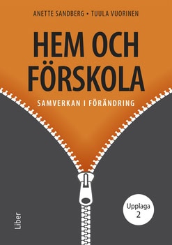 Sandberg, Anette | Vuorinen, Tuula | Hem och förskola : Samverkan i förändring