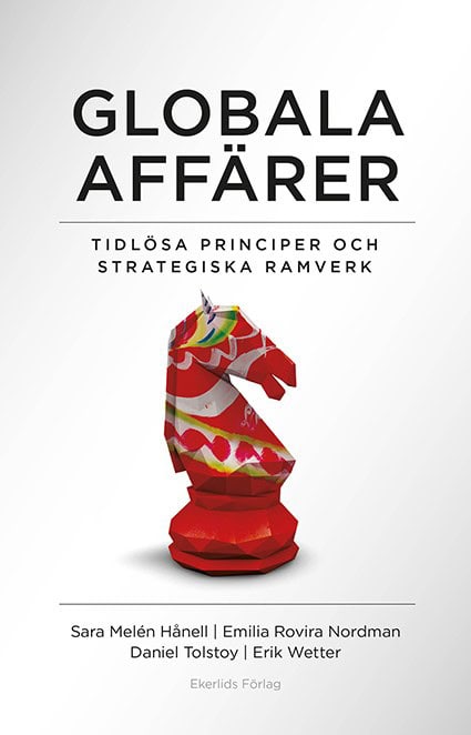 Wetter, Erik | Tolstoy, Daniel | Rovira Nordman, Emilia | Hånell, Sara Helén | Globala affärer : Tidlösa perspektiv och...