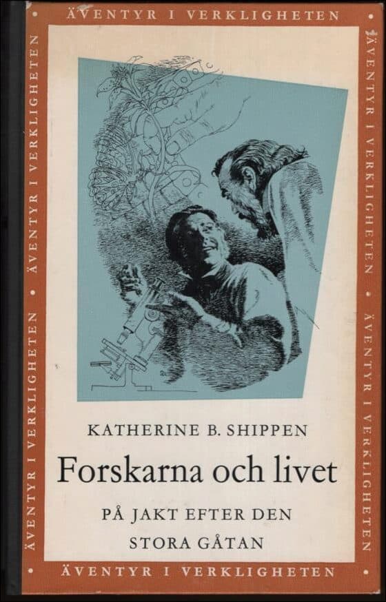 Shippen, Katherine B. | Forskarna och livet : På jakt efter den stora gåtan