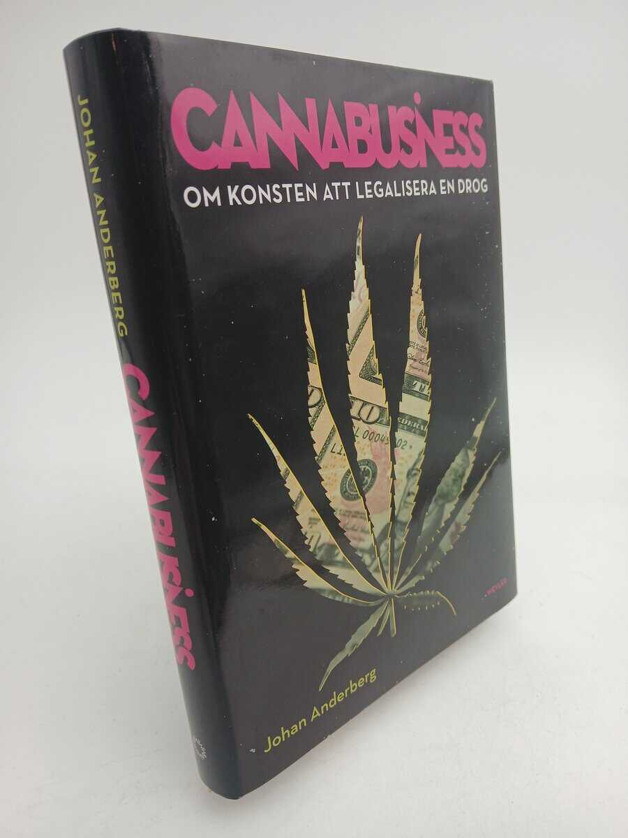Anderberg, Johan | Cannabusiness : Om konsten att legalisera en drog