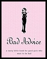 Karen Kaizanovich | Martha Vialli | Bad Advice : A nasty little book for good girls who want to be bad