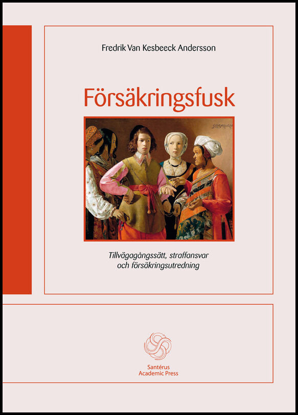 Van Kesbeeck Andersson, Fredrik | Försäkringsfusk : Tillvägagångssätt, straffansvar och försäkringsutredning