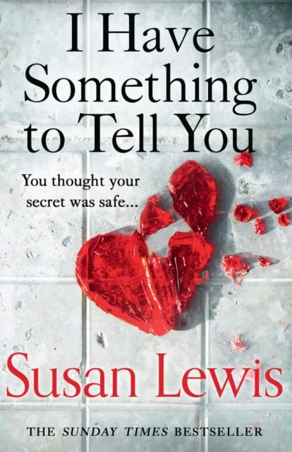Lewis, Susan | I Have Something to Tell You