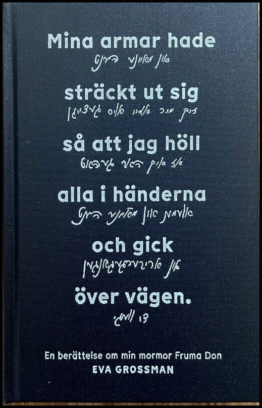 Grossman, Eva | Mina armar hade sträckt ut sig så att jag höll alla i händerna och gick över vägen