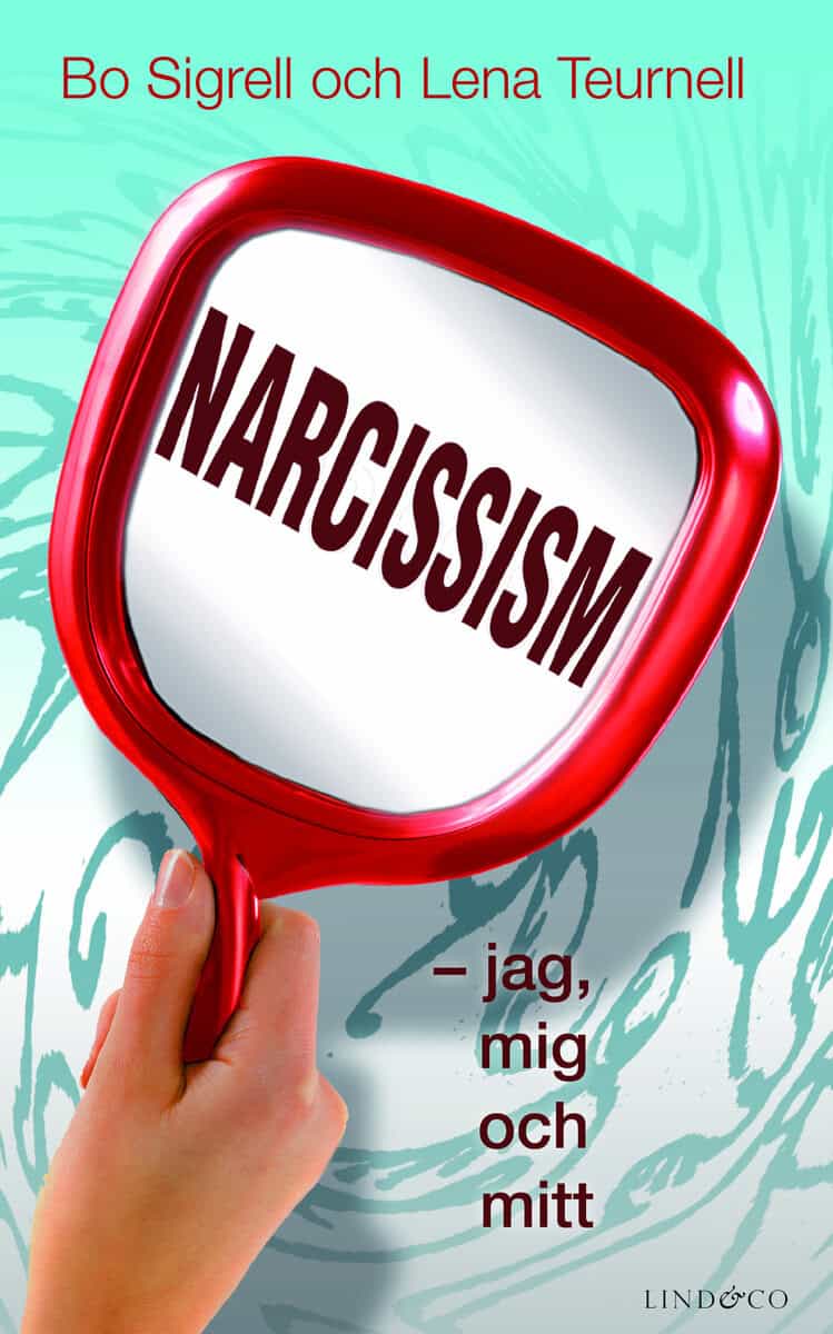 Sigrell, Bo | Teurnell, Lena | Narcissism : Jag, mig och mitt