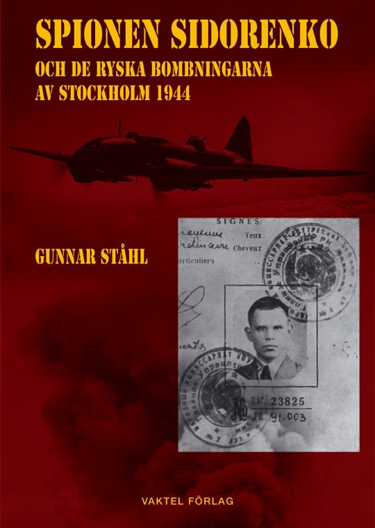 Ståhl, Gunnar | Spionen Sidorenko och de ryska bombningarna av Stockholm 1944