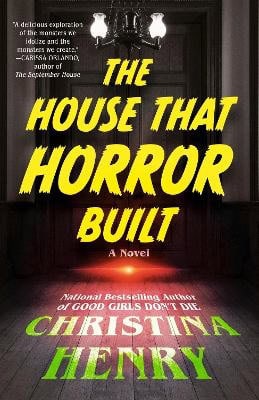 Henry, Christina | The House That Horror Built
