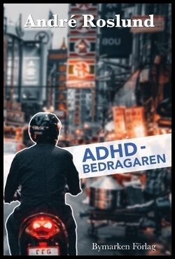 Roslund, André | ADHD-bedragaren