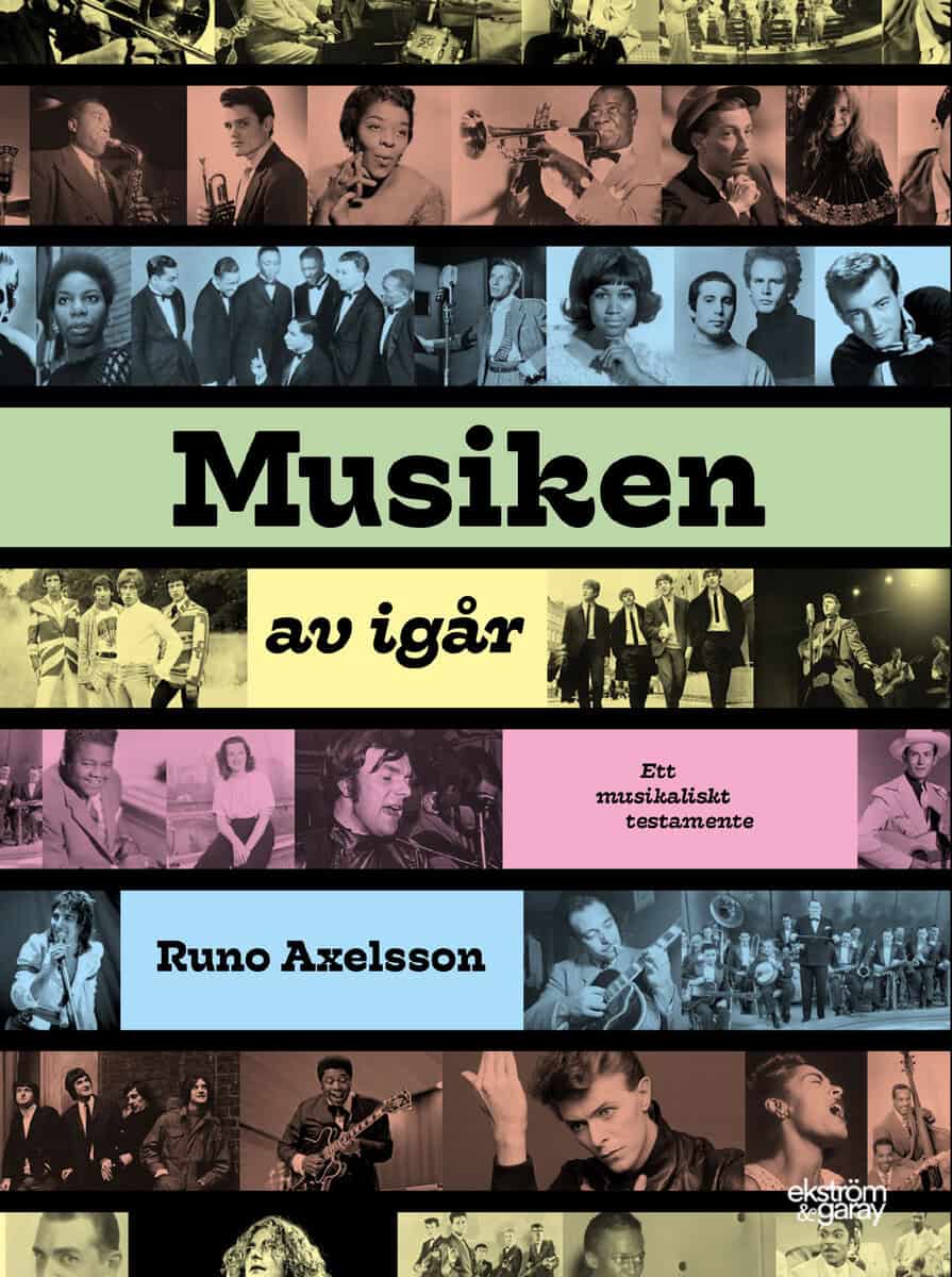 Axelsson, Runo | Musiken av igår : Ett musikaliskt testamente