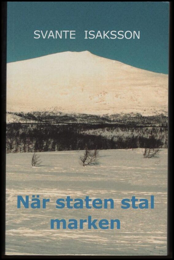 Isaksson, Svante | När staten stal marken