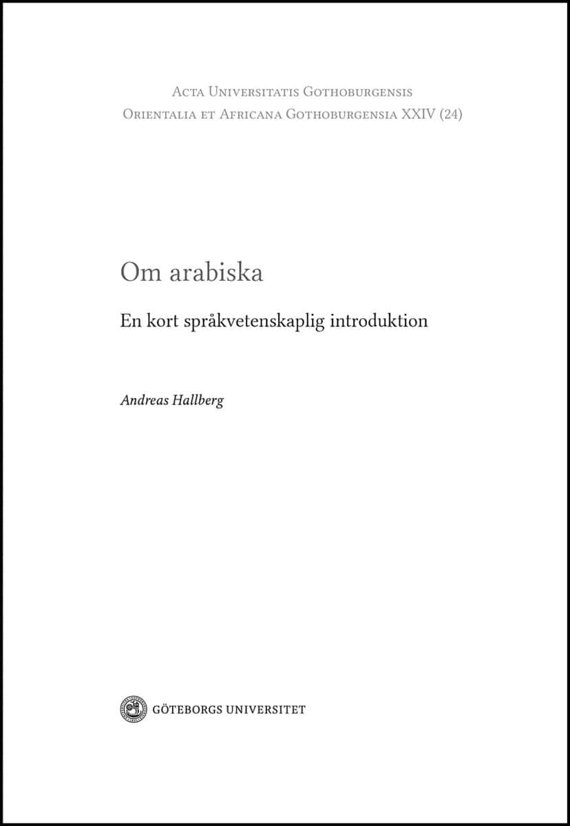 Andreas, Hallberg | Om arabiska : En kort språkvetenskaplig introduktion